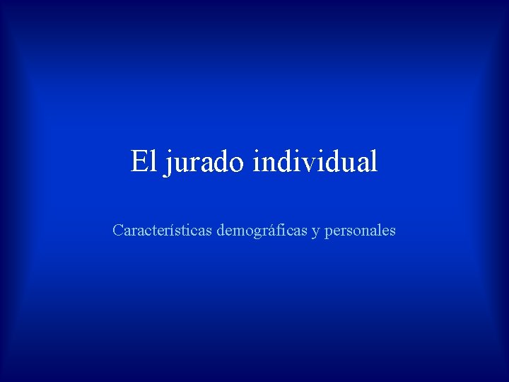 El jurado individual Características demográficas y personales 