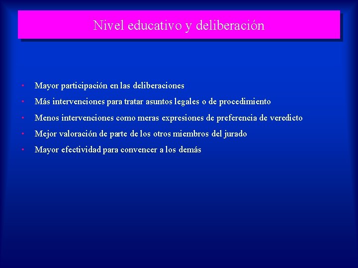 Nivel educativo y deliberación • Mayor participación en las deliberaciones • Más intervenciones para