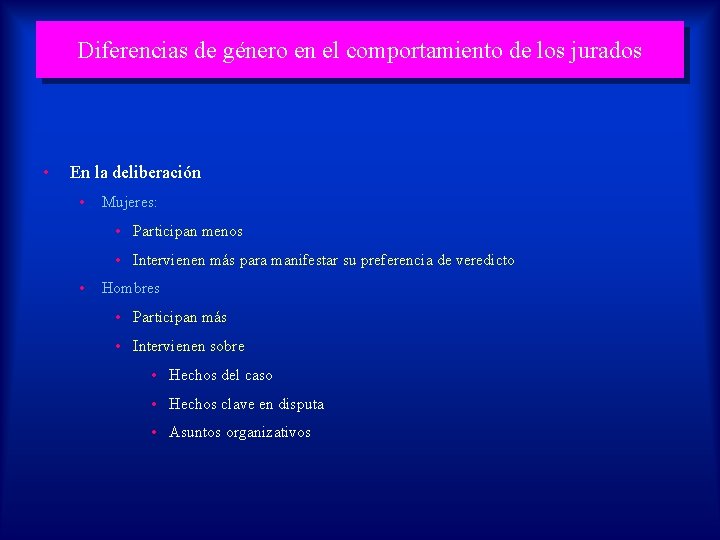 Diferencias de género en el comportamiento de los jurados • En la deliberación •