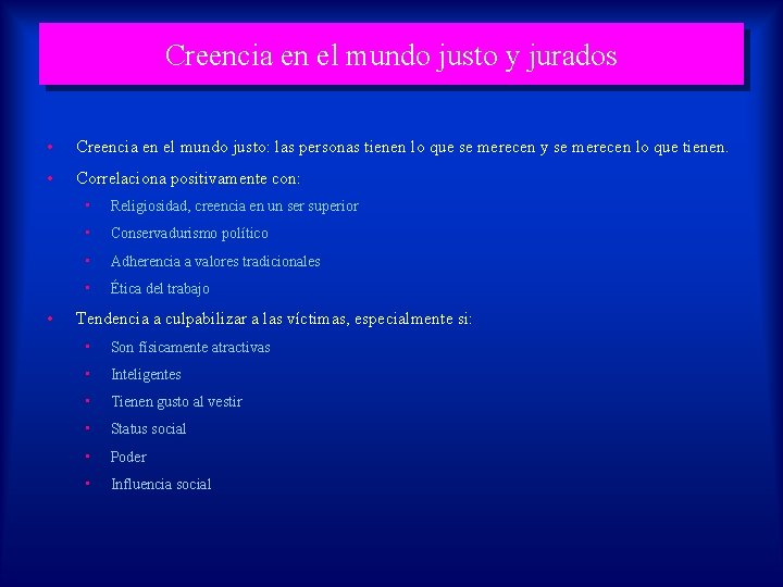 Creencia en el mundo justo y jurados • Creencia en el mundo justo: las