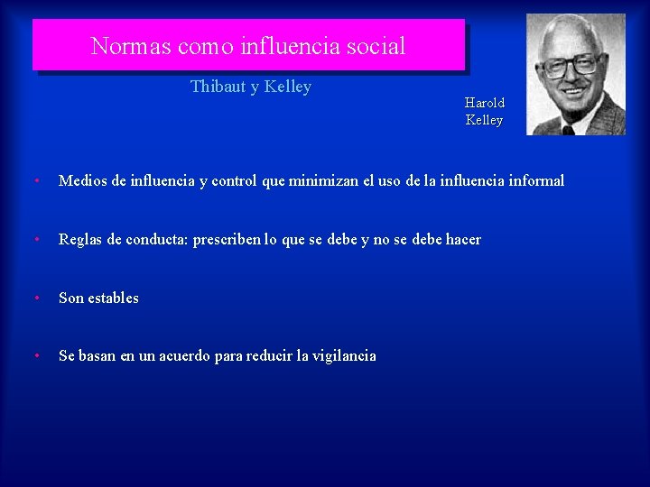 Normas como influencia social Thibaut y Kelley Harold Kelley • Medios de influencia y