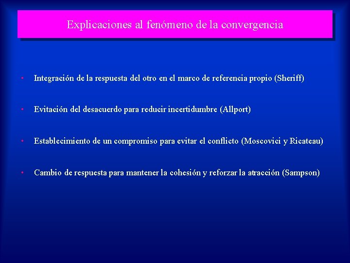 Explicaciones al fenómeno de la convergencia • Integración de la respuesta del otro en