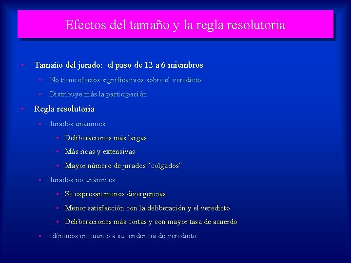 Efectos del tamaño y la regla resolutoria • • Tamaño del jurado: el paso