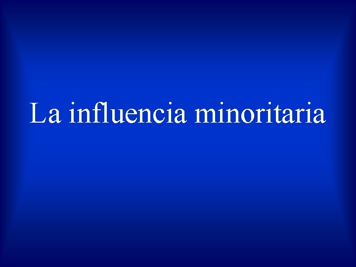 La influencia minoritaria 
