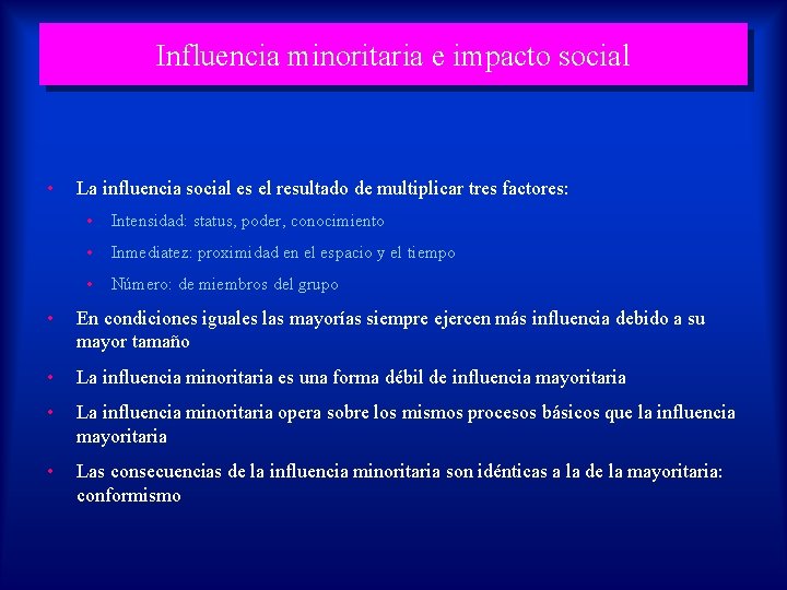 Influencia minoritaria e impacto social • La influencia social es el resultado de multiplicar