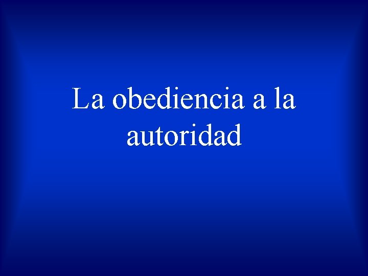 La obediencia a la autoridad 