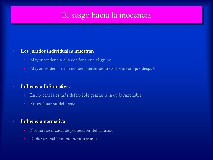 El sesgo hacia la inocencia • • • Los jurados individuales muestran • Mayor