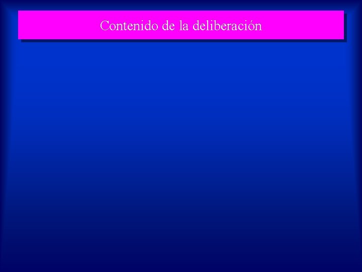 Contenido de la deliberación 