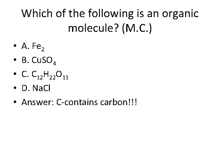 Which of the following is an organic molecule? (M. C. ) • • •