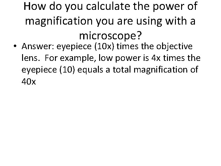 How do you calculate the power of magnification you are using with a microscope?