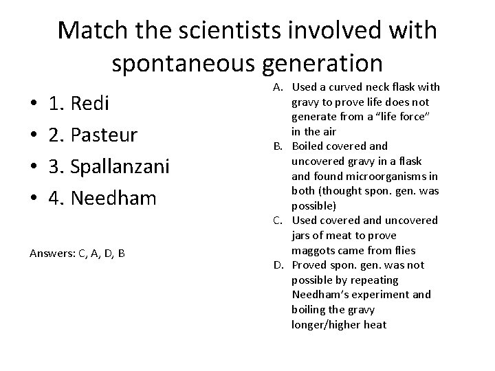 Match the scientists involved with spontaneous generation • • 1. Redi 2. Pasteur 3.