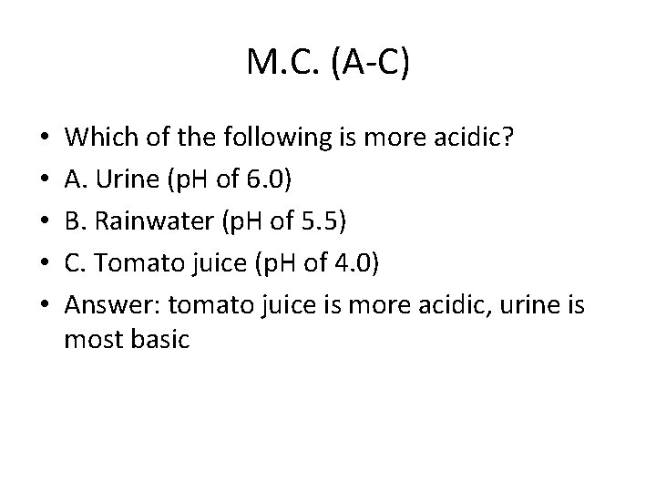 M. C. (A-C) • • • Which of the following is more acidic? A.