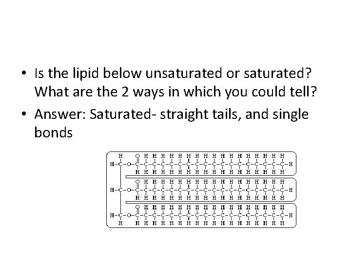  • Is the lipid below unsaturated or saturated? What are the 2 ways