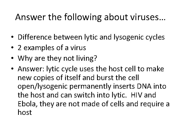Answer the following about viruses… • • Difference between lytic and lysogenic cycles 2