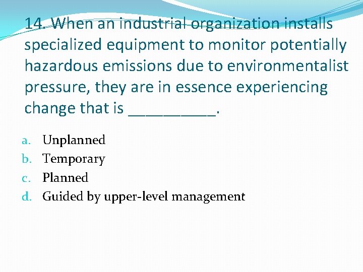 14. When an industrial organization installs specialized equipment to monitor potentially hazardous emissions due