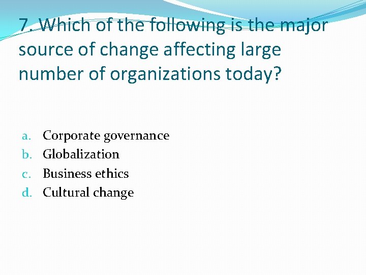 7. Which of the following is the major source of change affecting large number