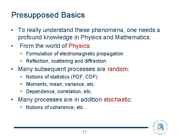 Presupposed Basics • To really understand these phenomena, one needs a profound knowledge in