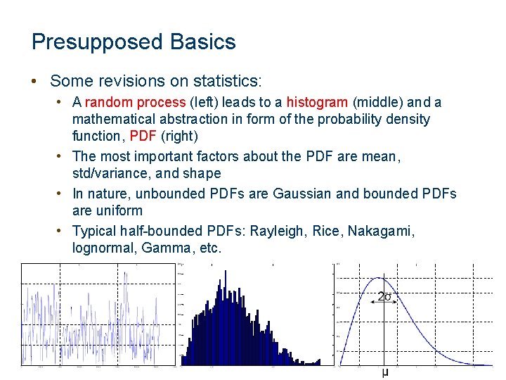 Presupposed Basics • Some revisions on statistics: • A random process (left) leads to