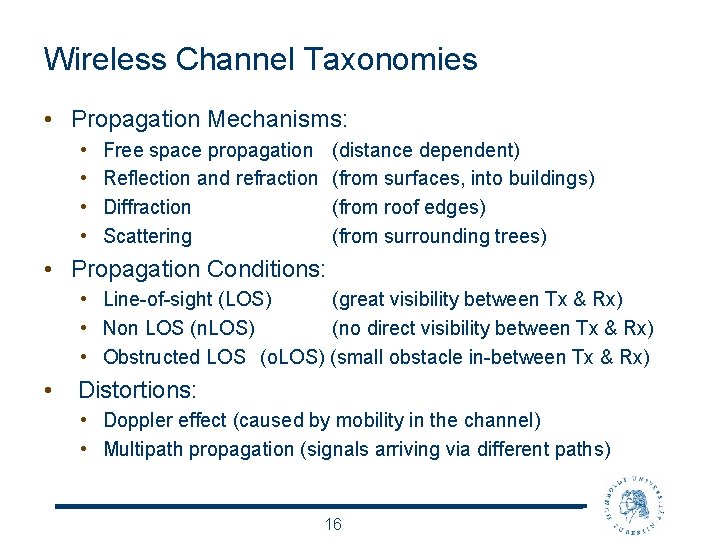 Wireless Channel Taxonomies • Propagation Mechanisms: • • Free space propagation Reflection and refraction