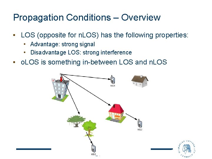 Propagation Conditions – Overview • LOS (opposite for n. LOS) has the following properties: