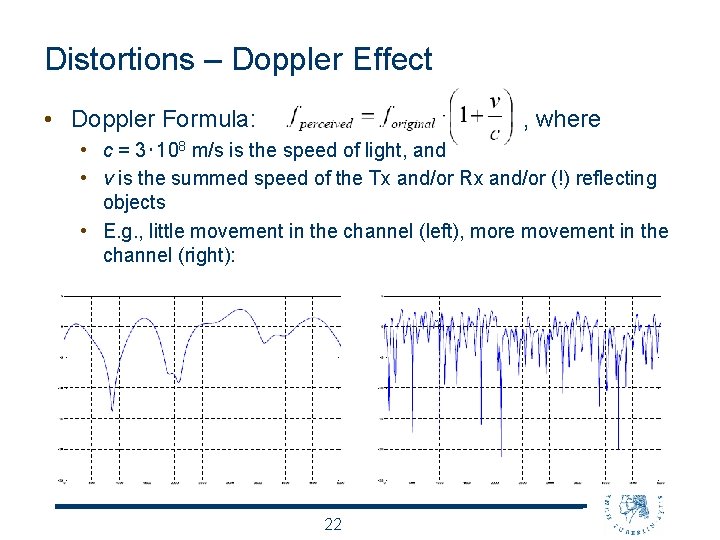 Distortions – Doppler Effect • Doppler Formula: , where • c = 3‧ 108