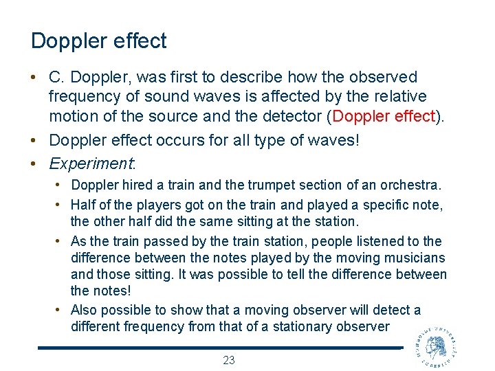Doppler effect • C. Doppler, was first to describe how the observed frequency of