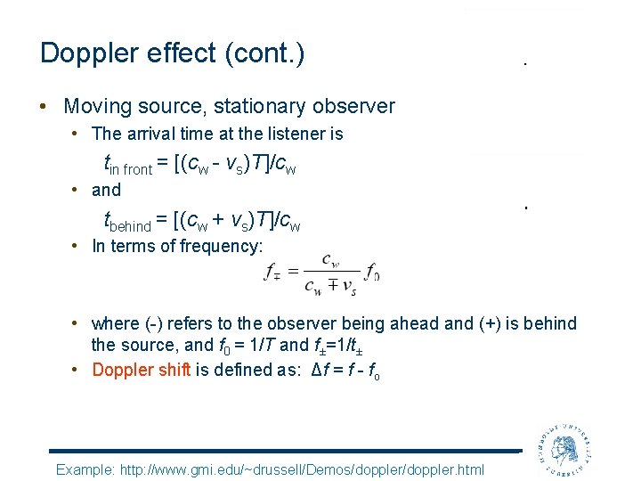 Doppler effect (cont. ) • Moving source, stationary observer • The arrival time at