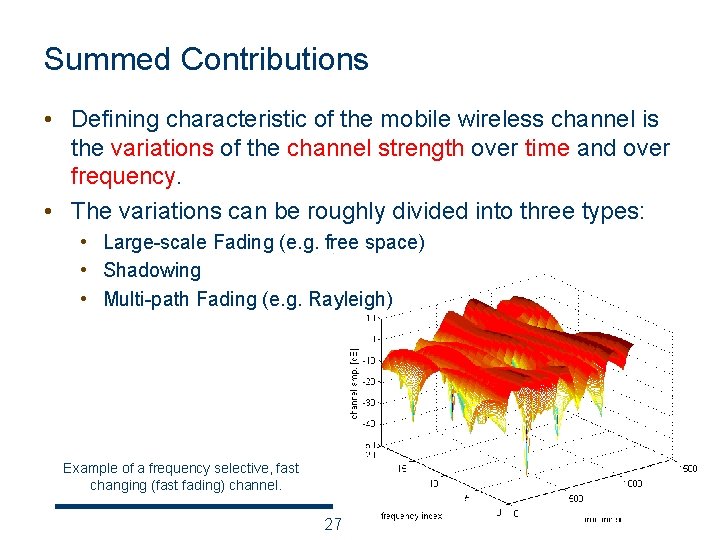 Summed Contributions • Defining characteristic of the mobile wireless channel is the variations of