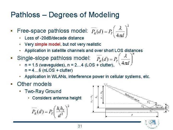 Pathloss – Degrees of Modeling • Free-space pathloss model: • Loss of -20 d.