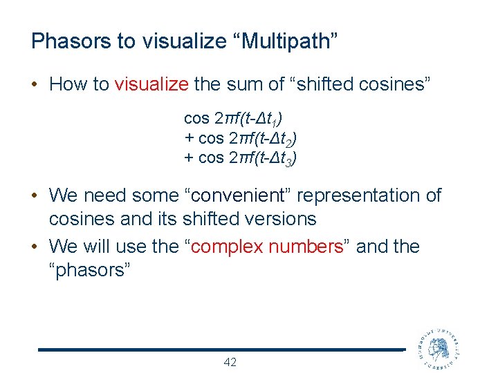 Phasors to visualize “Multipath” • How to visualize the sum of “shifted cosines” cos