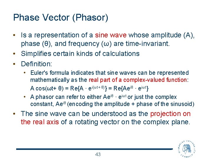 Phase Vector (Phasor) • Is a representation of a sine wave whose amplitude (A),