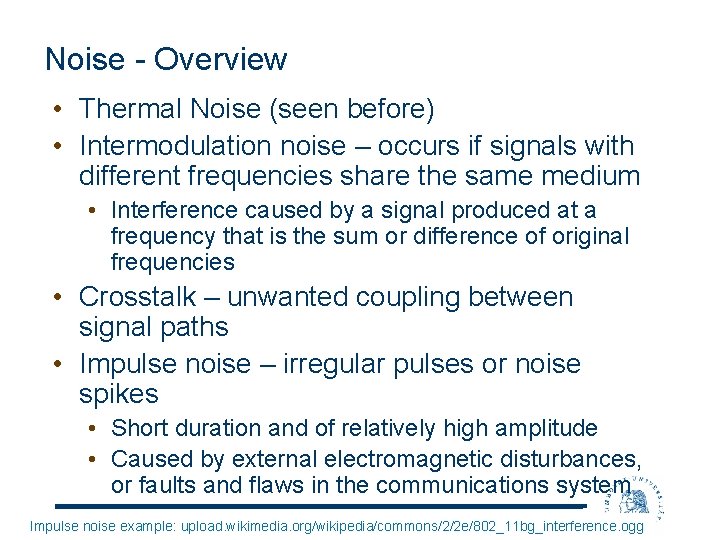 Noise - Overview • Thermal Noise (seen before) • Intermodulation noise – occurs if