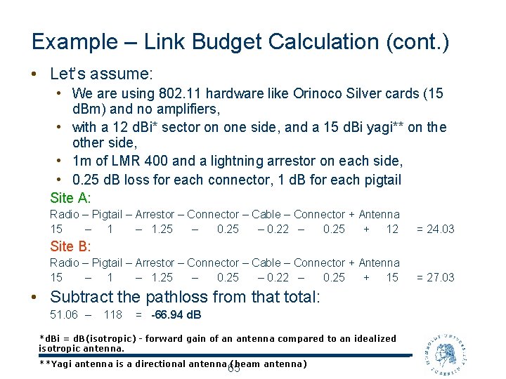 Example – Link Budget Calculation (cont. ) • Let’s assume: • We are using