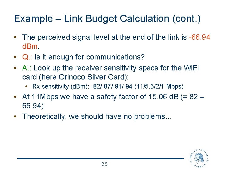 Example – Link Budget Calculation (cont. ) • The perceived signal level at the