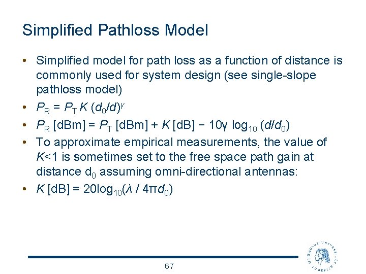 Simplified Pathloss Model • Simplified model for path loss as a function of distance