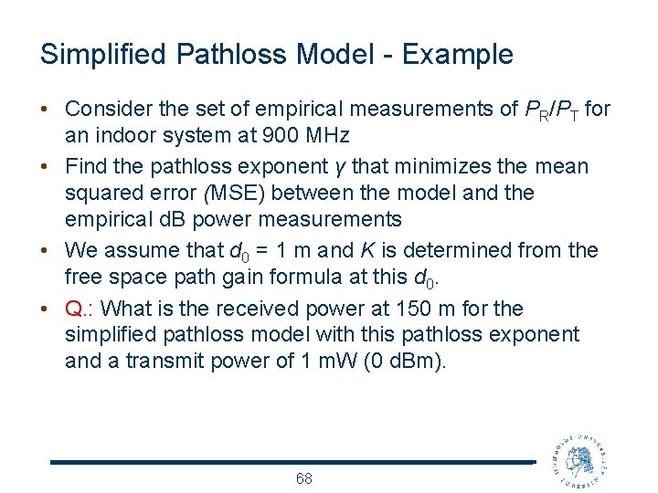 Simplified Pathloss Model - Example • Consider the set of empirical measurements of PR/PT