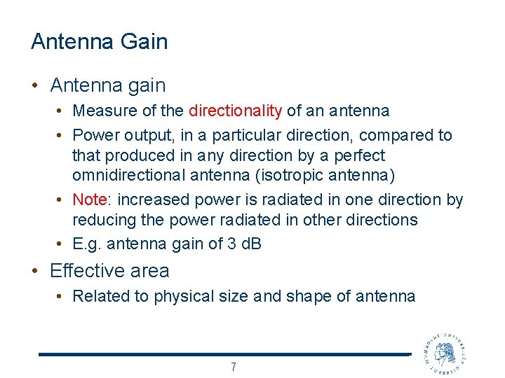 Antenna Gain • Antenna gain • Measure of the directionality of an antenna •