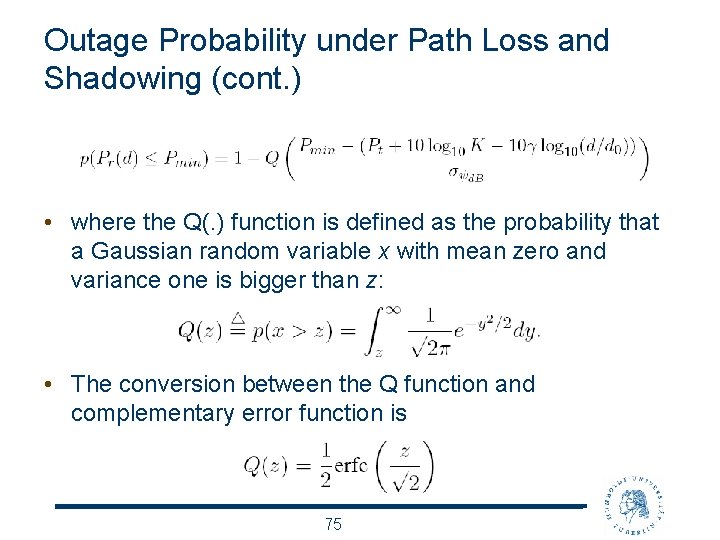Outage Probability under Path Loss and Shadowing (cont. ) • where the Q(. )