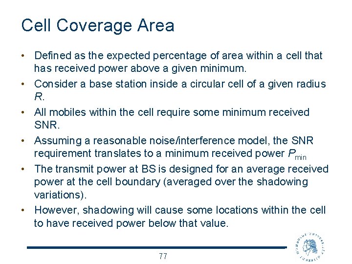 Cell Coverage Area • Defined as the expected percentage of area within a cell