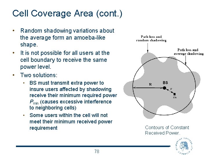 Cell Coverage Area (cont. ) • Random shadowing variations about the average form an