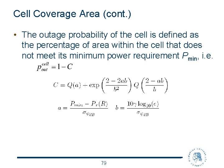 Cell Coverage Area (cont. ) • The outage probability of the cell is defined