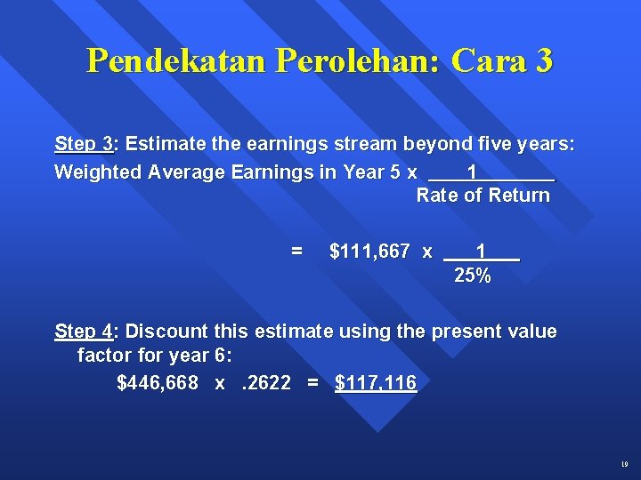Pendekatan Perolehan: Cara 3 Step 3: Estimate the earnings stream beyond five years: Weighted