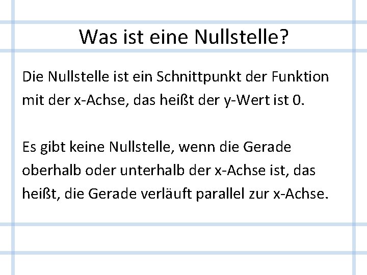 Was ist eine Nullstelle? Die Nullstelle ist ein Schnittpunkt der Funktion mit der x-Achse,