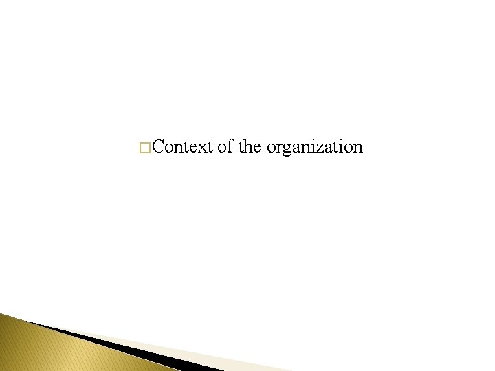 � Context of the organization 
