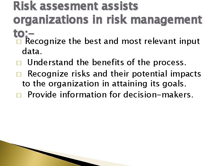 Risk assesment assists organizations in risk management to: Recognize the best and most relevant