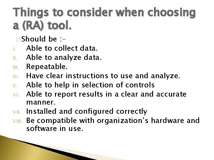 Things to consider when choosing a (RA) tool. � Should I. III. IV. V.