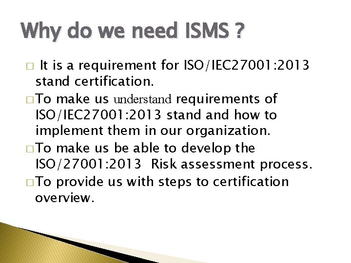 Why do we need ISMS ? It is a requirement for ISO/IEC 27001: 2013