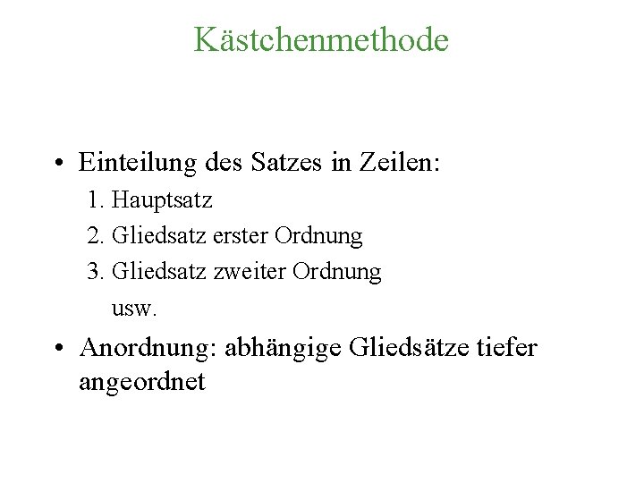 Kästchenmethode • Einteilung des Satzes in Zeilen: 1. Hauptsatz 2. Gliedsatz erster Ordnung 3.