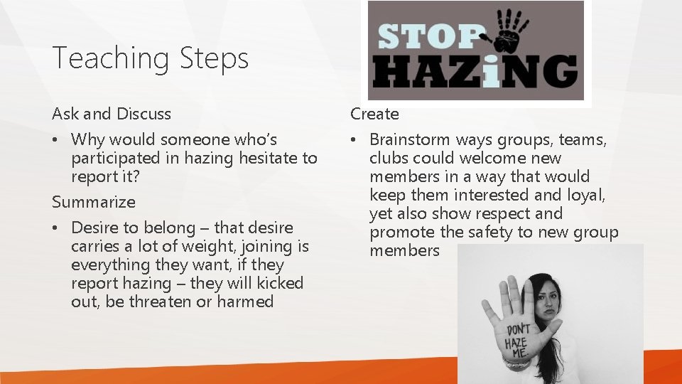 Teaching Steps Ask and Discuss • Why would someone who’s participated in hazing hesitate Teaching Steps Ask and Discuss • Why would someone who’s participated in hazing hesitate