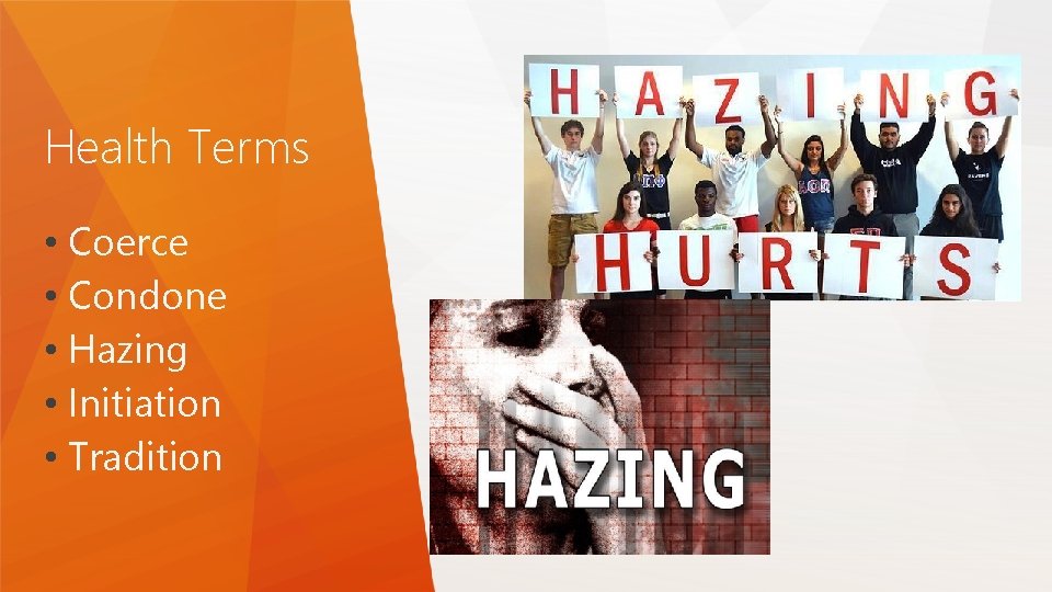 Health Terms • Coerce • Condone • Hazing • Initiation • Tradition Health Terms • Coerce • Condone • Hazing • Initiation • Tradition